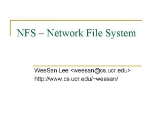 NFS Network File System Wee San Lee weesancs