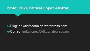 Profe Erika Patricia Lpez Alczar Blog erikainfoconalep wordpress