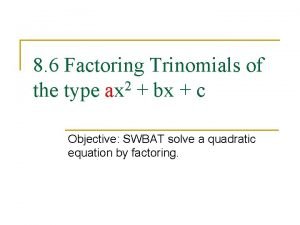 8-6 practice factoring quadratic trinomials
