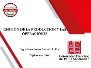 GESTION DE LA PRODUCCION Y LAS OPERACIONES Ing
