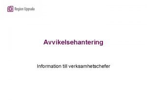 Avvikelsehantering Information till verksamhetschefer Nyheter som gller frn