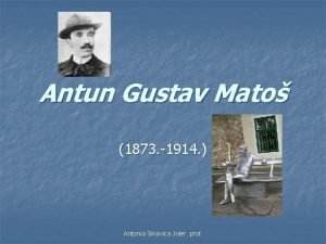 Antun Gustav Mato 1873 1914 Antonia Sikavica Joler