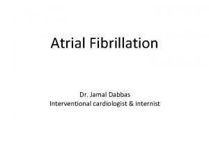 Atrial Fibrillation Dr Jamal Dabbas Interventional cardiologist internist