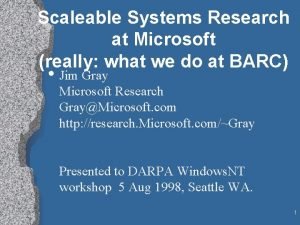 Scaleable Systems Research at Microsoft really what we