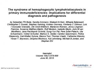 The syndrome of hemophagocytic lymphohistiocytosis in primary immunodeficiencies