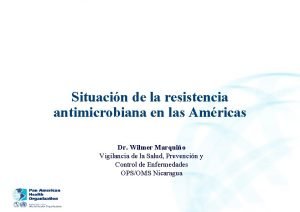 Situacin de la resistencia antimicrobiana en las Amricas