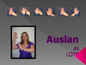 Auslan as LOTE Auslan Australian Sign Language Hi
