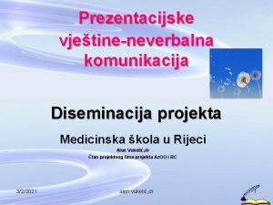 Prezentacijske vjetineneverbalna komunikacija Diseminacija projekta Medicinska kola u