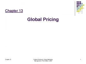 Chapter 13 Global Pricing Chapter 13 Kotabe Helsens