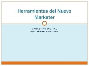 Herramientas del Nuevo Marketer MARKETING DIGITAL ING JBER