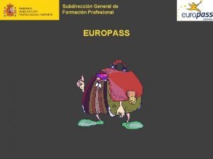 Subdireccin General de Formacin Profesional EUROPASS Subdireccin General