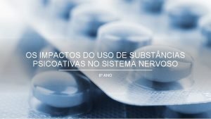 OS IMPACTOS DO USO DE SUBST NCIAS PSICOATIVAS