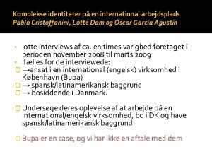 Komplekse identiteter p en international arbejdsplads Pablo Cristoffanini