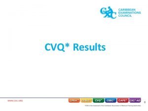 CVQ Results 0 Candidate Performance 1 Graded Examinations