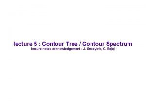 lecture 5 Contour Tree Contour Spectrum lecture notes