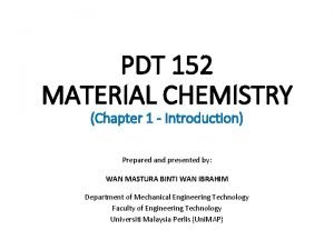 PDT 152 MATERIAL CHEMISTRY Chapter 1 Introduction Prepared