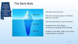 The Dark Web Many dark web constructs Visible