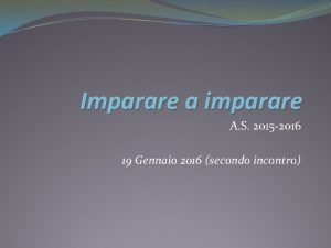 Imparare a imparare A S 2015 2016 19