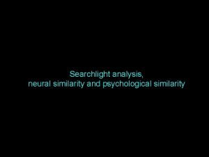 Searchlight analysis neural similarity and psychological similarity 1