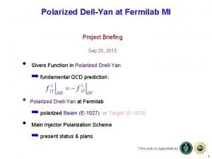Polarized DellYan at Fermilab MI Project Briefing Sep