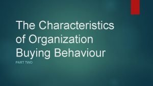 Characteristics of organisational buying behaviour