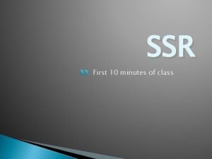 SSR First 10 minutes of class Agenda 92512