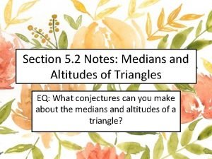 Section 5 2 Notes Medians and Altitudes of