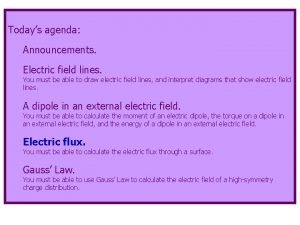 Todays agenda Announcements Electric field lines You must