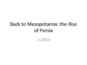 Back to Mesopotamia the Rise of Persia 112014