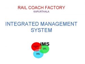 RAIL COACH FACTORY KAPURTHALA INTEGRATED MANAGEMENT SYSTEM Management