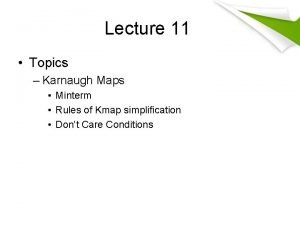 Lecture 11 Topics Karnaugh Maps Minterm Rules of