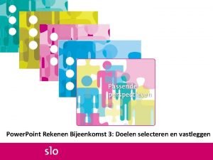 Power Point Rekenen Bijeenkomst 3 Doelen selecteren en