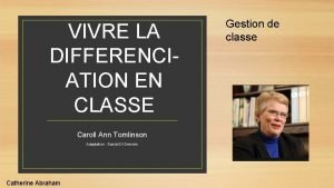 VIVRE LA DIFFERENCIATION EN CLASSE Caroll Ann Tomlinson