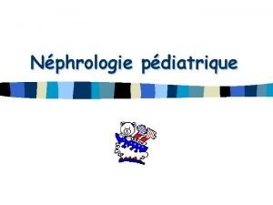 Nphrologie pdiatrique Prise en charge des cathters centraux