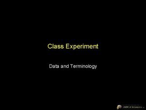 Class Experiment Data and Terminology Timing Terminology Our