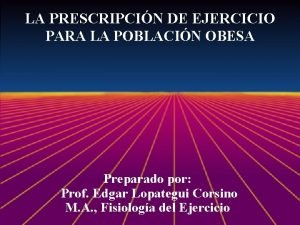 LA PRESCRIPCIN DE EJERCICIO PARA LA POBLACIN OBESA