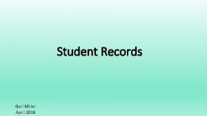 Student Records Geri Miller April 2018 NEW STUDENT