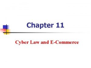 Chapter 11 Cyber Law and ECommerce ECommerce and