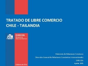 TRATADO DE LIBRE COMERCIO CHILE TAILANDIA Ministerio de