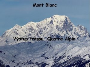 Mont Blanc Vstup trasou Quatre Alpin Ledovcov splaz