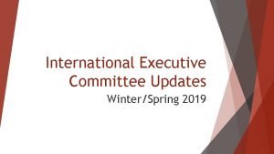 International Executive Committee Updates WinterSpring 2019 Grand Regent