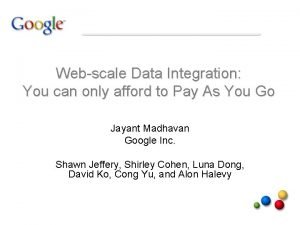 Webscale Data Integration You can only afford to