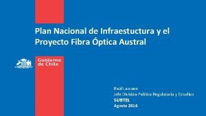 Plan Nacional de Infraestuctura y el Proyecto Fibra