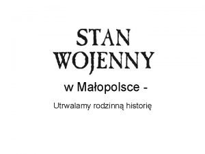 w Maopolsce Utrwalamy rodzinn histori 13 grudnia 1981