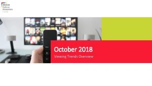 October 2018 Viewing Trends Overview Total ViewingOctober 2018