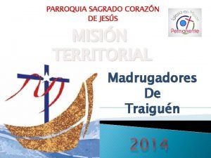 PARROQUIA SAGRADO CORAZN DE JESS MISIN TERRITORIAL Madrugadores