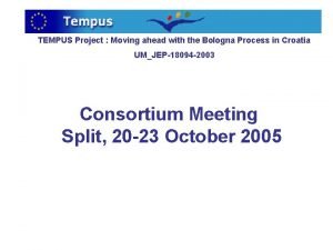 TEMPUS Project Moving ahead with the Bologna Process