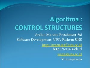 Algoritma CONTROL STRUCTURES Ardian Maretta Prastiawan Ssi Software