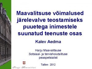 Maavalitsuse vimalused jrelevalve teostamiseks puuetega inimestele suunatud teenuste