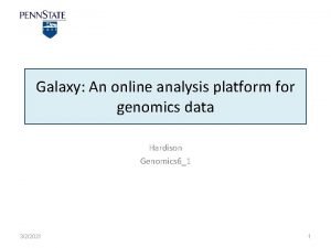 Galaxy An online analysis platform for genomics data